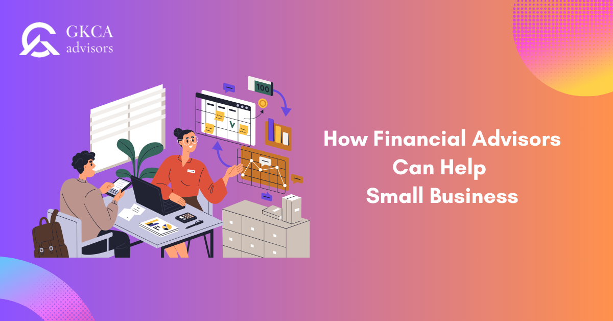 How Financial Advisors Can Help 
Small Business