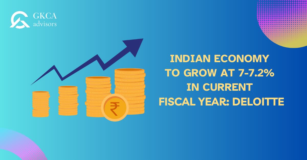 Indian Economy To Grow at 7-7.2% In Current Fiscal Year: Deloitte