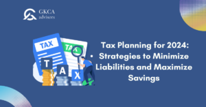 Effective Tax Planning Strategies for 2024: Minimizing Liabilities and Maximizing Income Tax Saving