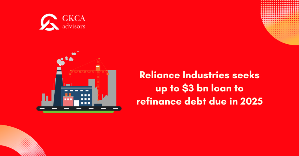 Reliance Industries Seeks 3 Billion Loan for Refinancing Debt Due in 2025