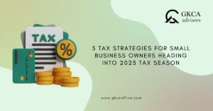 5 Tax Strategies for Small Business Owners Heading Into 2025 Tax Season
