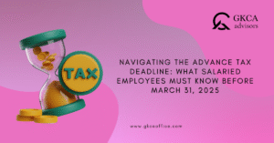 Navigating the Advance Tax Deadline: What Salaried Employees Must Know Before March 31, 2025
